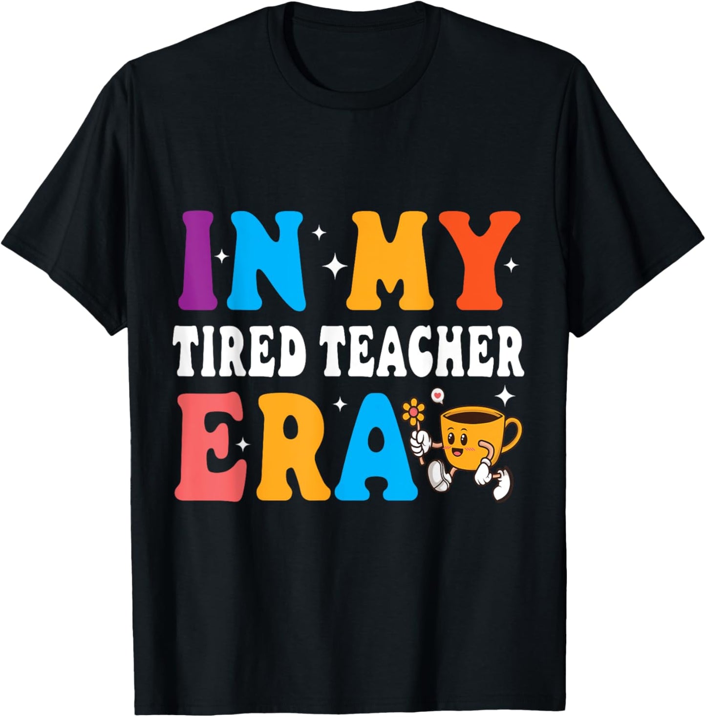 Cute Coffee Glass Face Happy Day In My Tired Teacher ERA Women T-Shirt - T-Shirt | Black