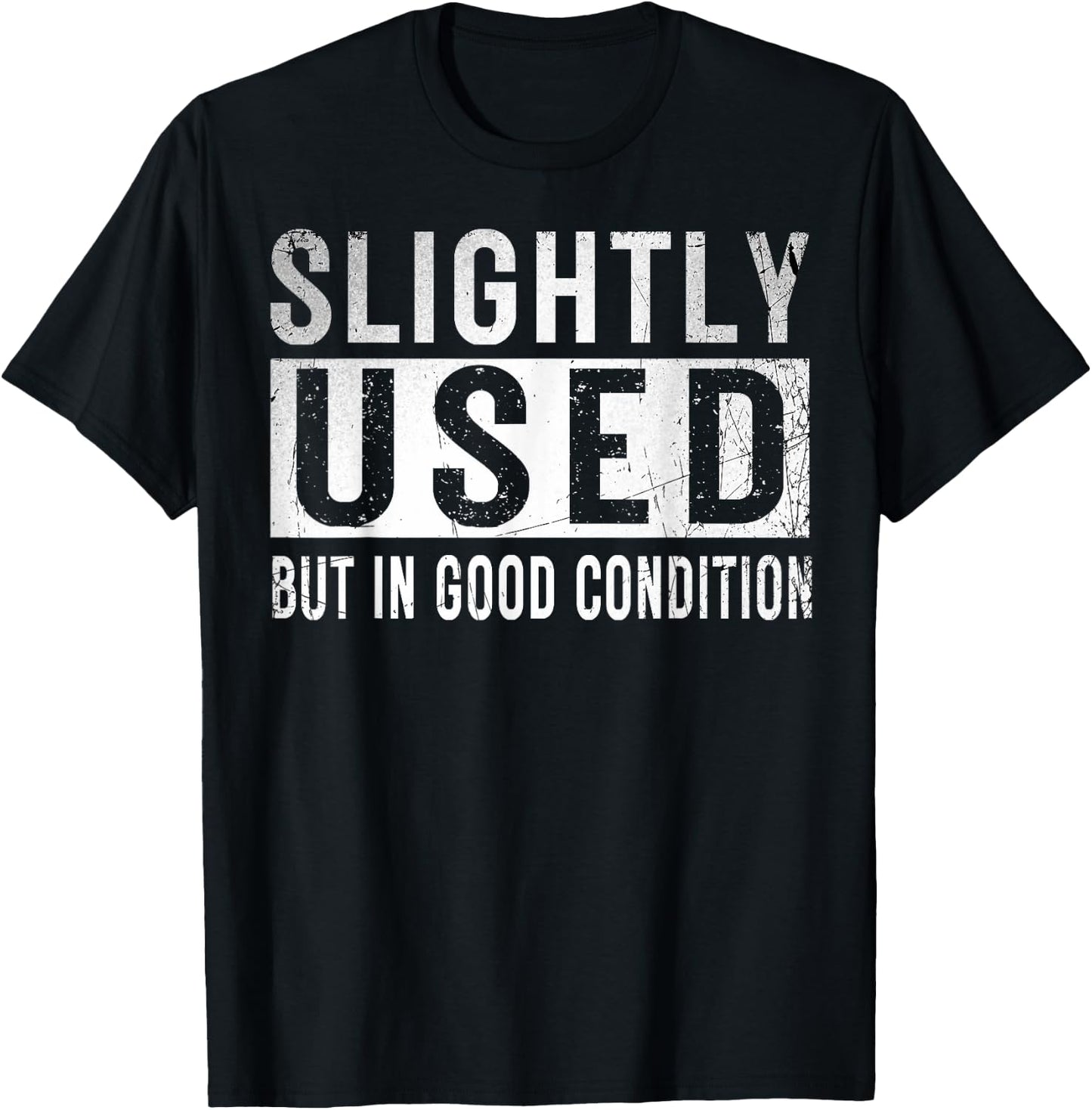 Slightly Used Good Condition Humor Stupidity Witty Saying T-Shirt - T-Shirt | Black