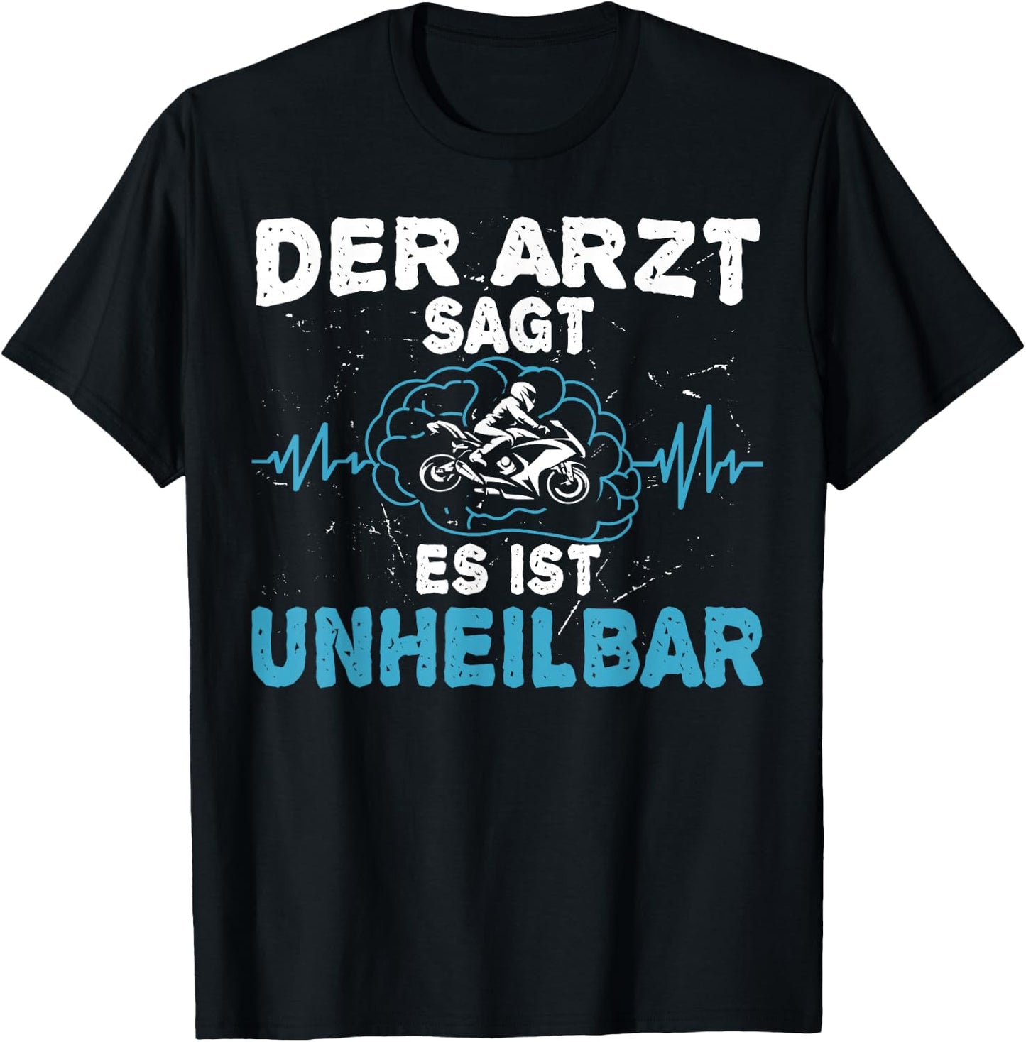 Der Arzt sagt es ist unheilbar - Motorrad Motorradfahrer T-Shirt - T-Shirt | Black