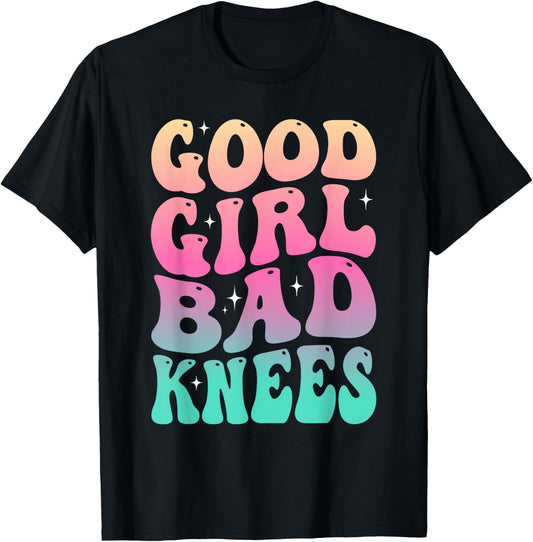 Groovy Good Girl Bad Knees Funny humor Girls Women Quote T-Shirt - T-Shirt | Black