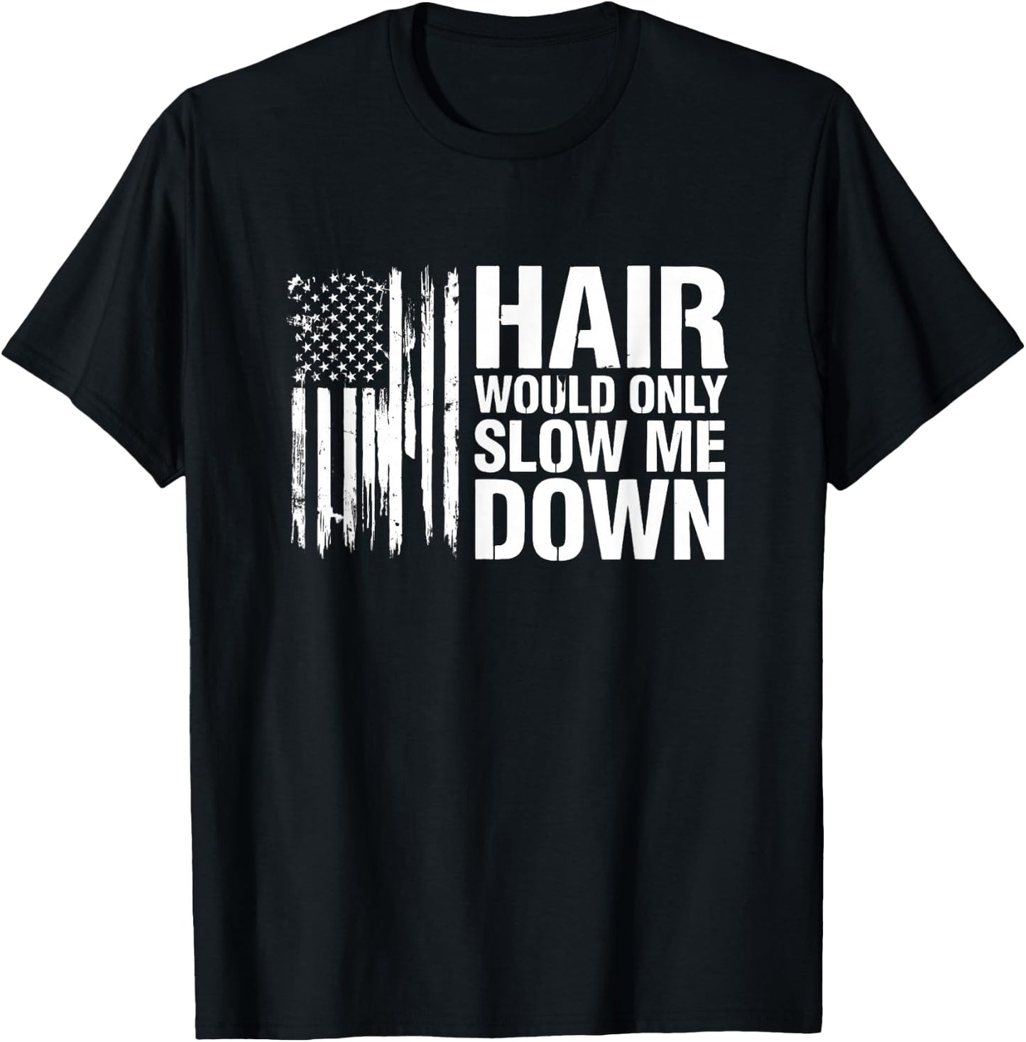 Sarcastic Saying Hair Would Only Slow Down T-Shirt - T-Shirt | Black