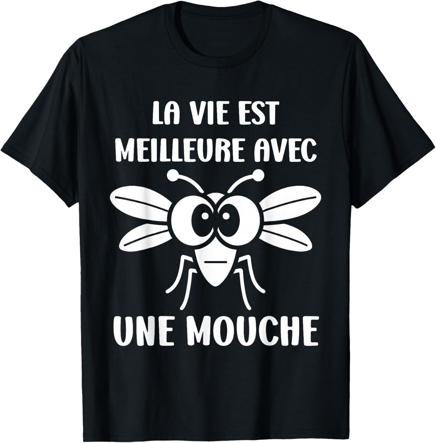Humor Fly Insect Life is Better with a Fly , Black, S T-Shirt - T-Shirt | Black