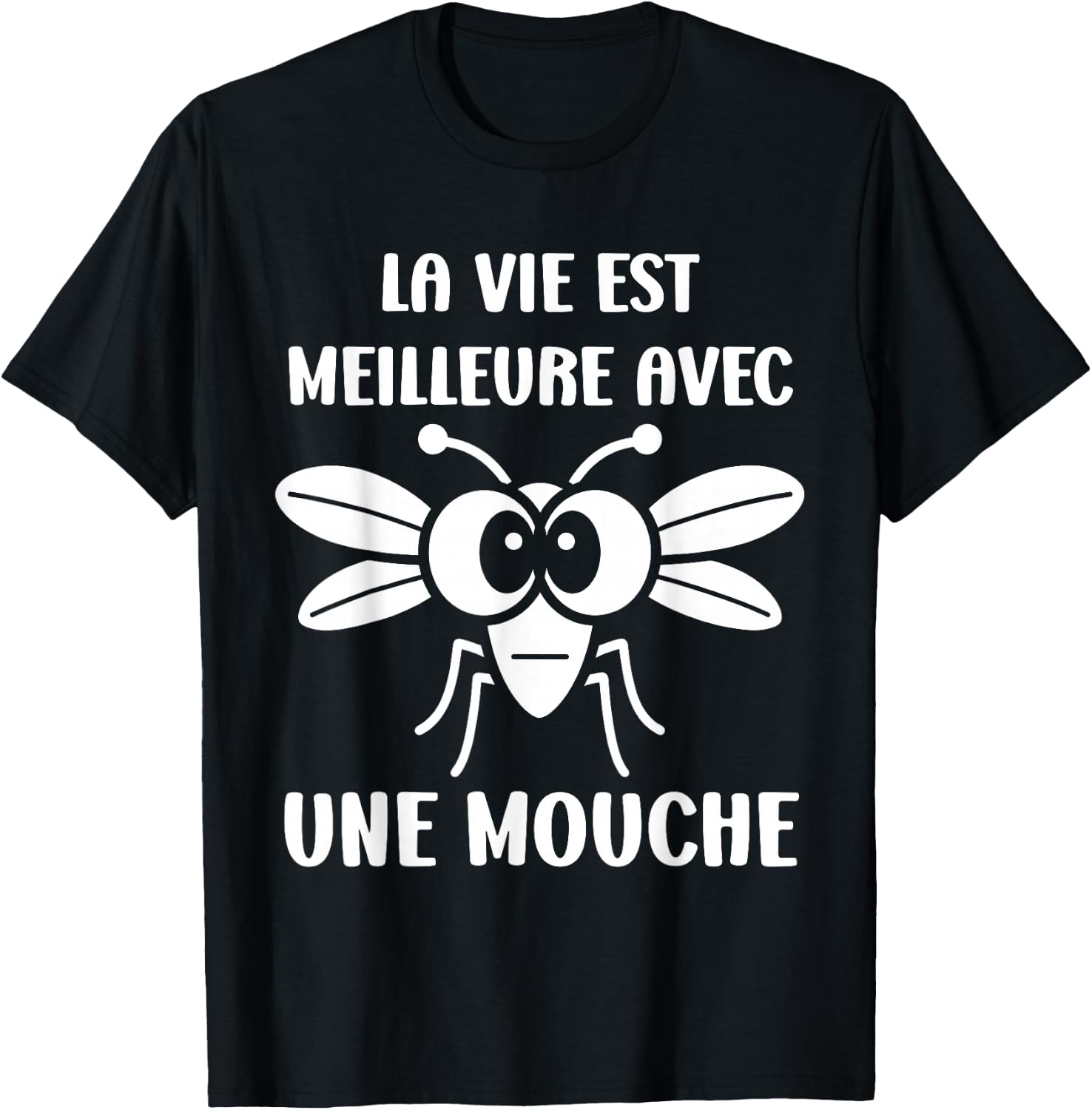 Humor Fly Insect Life is Better with a Fly , Black, S T-Shirt - T-Shirt | Black