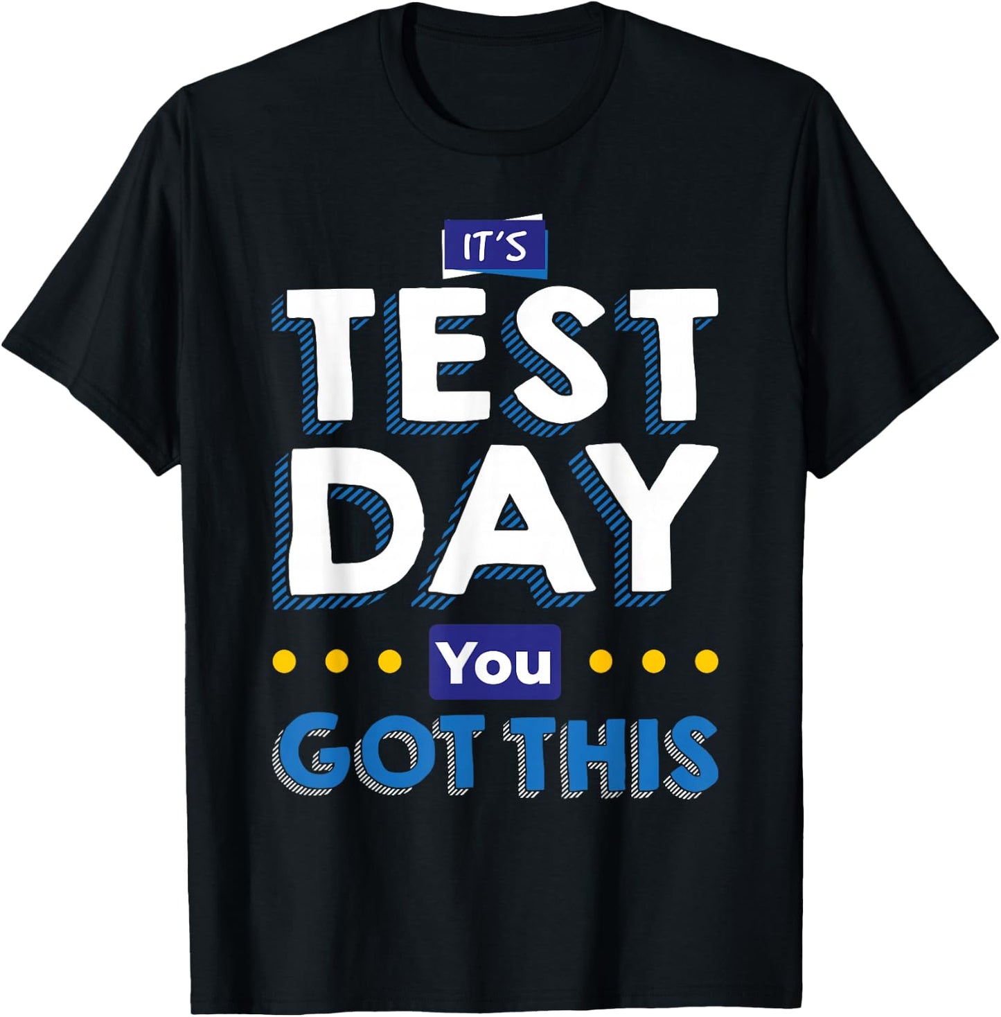 Teacher tests It's test day, you've got that T-Shirt - T-Shirt | Black