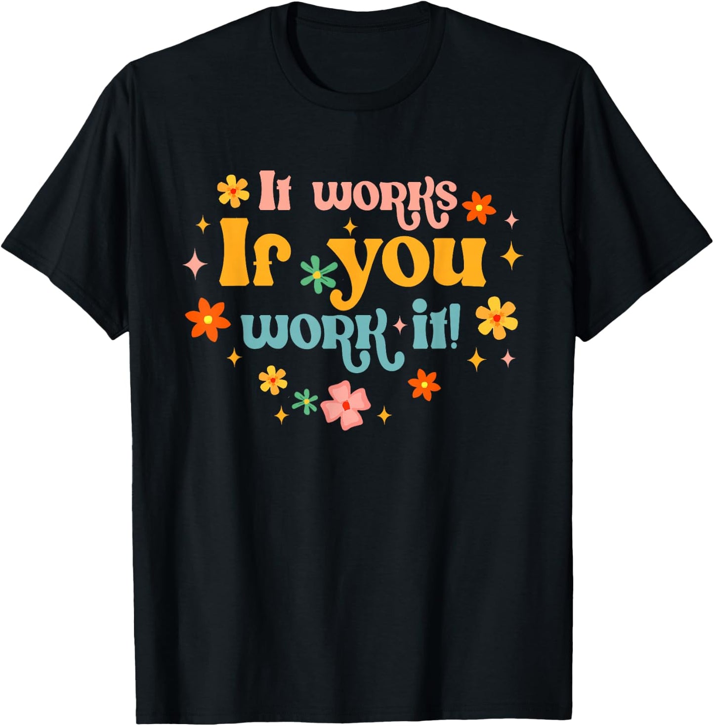 Addiction Recovery Sobriety Sober It Works If You Work It T-Shirt - T-Shirt | Black