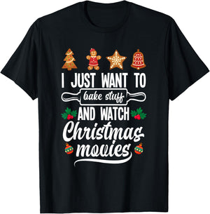 I Just Want To Bake Stuff And Watch Christmas Movies T-Shirt - T-Shirt | Black