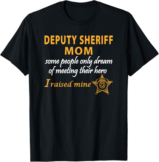 Deputy Sheriff Mom I Raised My Hero Law Enforcement Gift T-Shirt - T-Shirt | Black