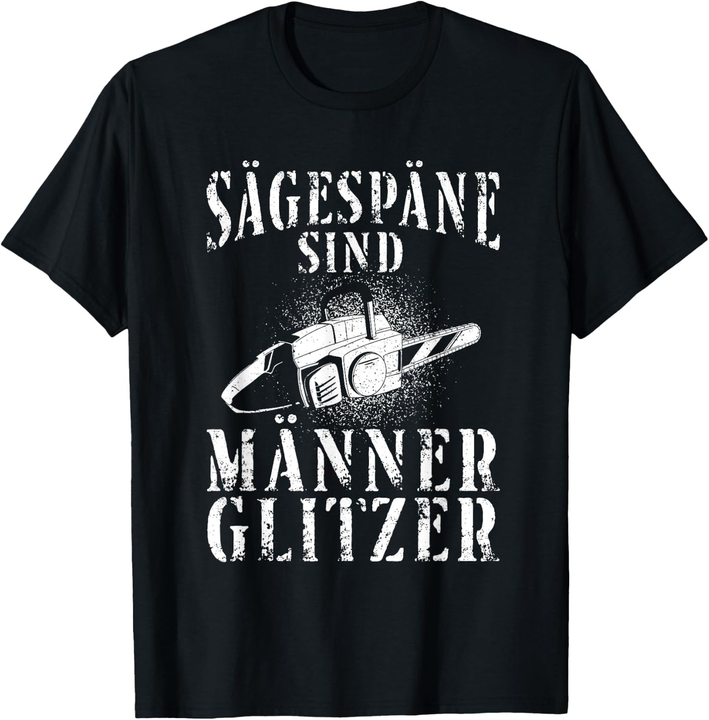 Kettensäge Sägespäne Motorsäge Holz Lustiger Spruch T-Shirt - T-Shirt | Black