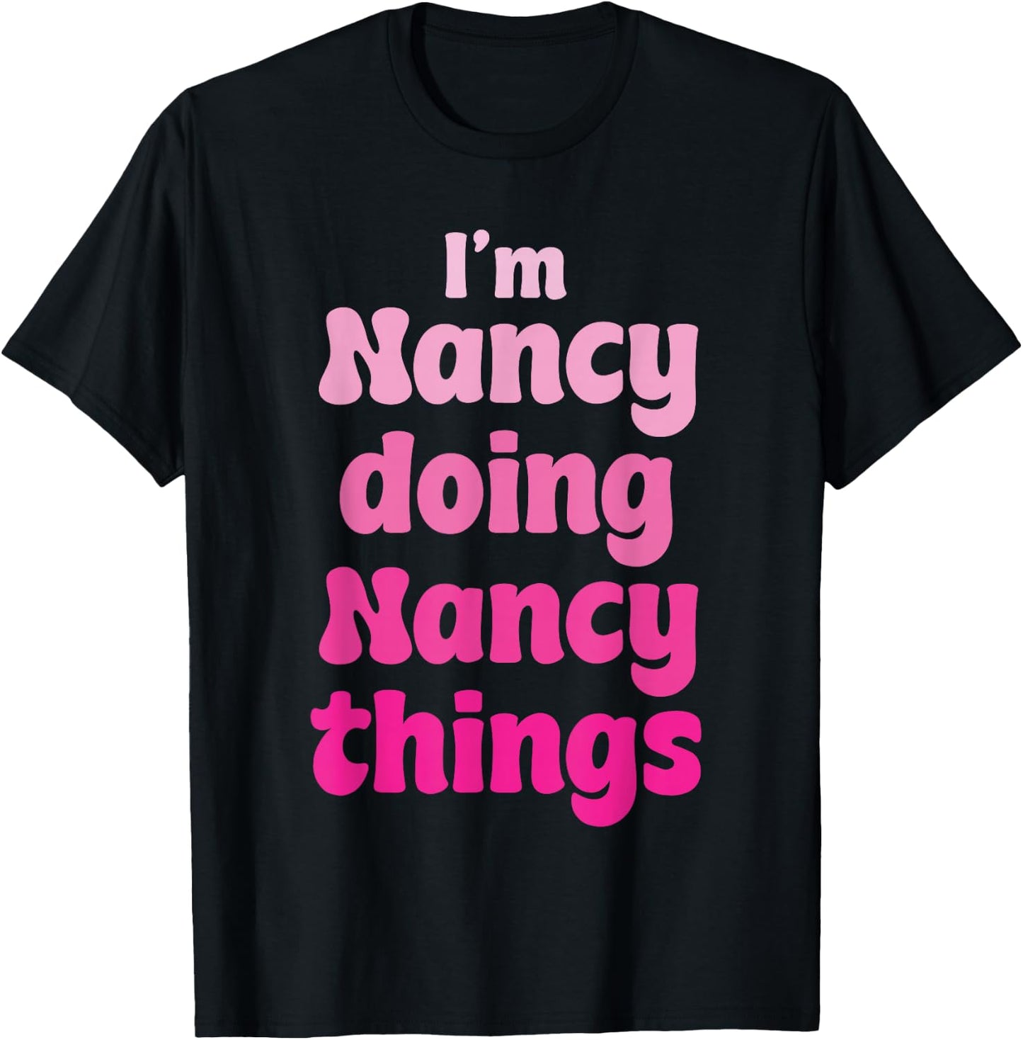 Nancy personalized - I'm Nancy Doing Nancy Things - Nancy T-Shirt - T-Shirt | Black