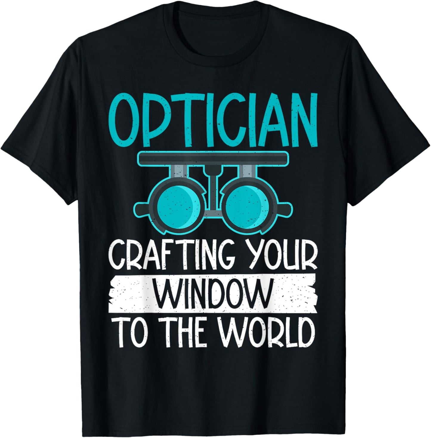 Optician Crafting your Window to the World Optician T-Shirt - T-Shirt | Black