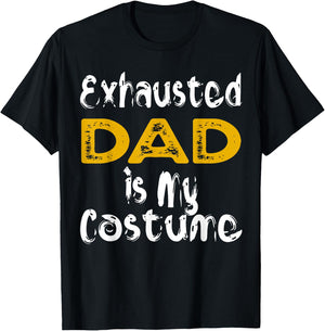 Exhausted Dad Is My Costume Tired Halloween Costume DAD T-Shirt - T-Shirt | Black
