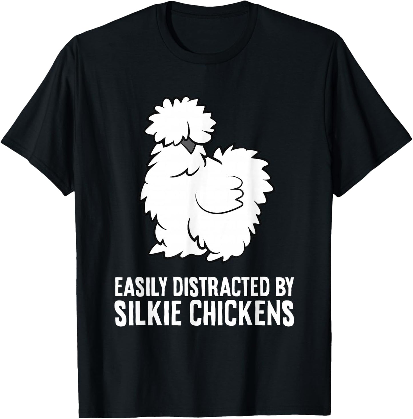 Easily Distracted By Silkie Chickens Funny Silkie Chicken T-Shirt - T-Shirt | Black