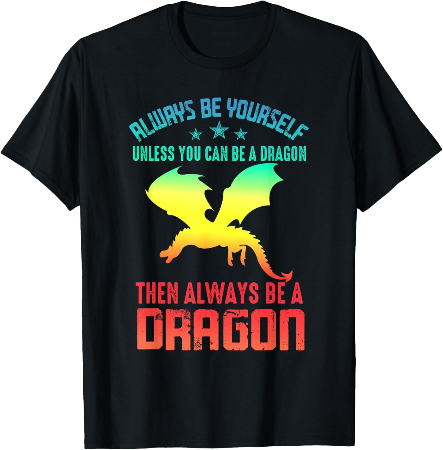 Always Be Yourself Dragon Funny T-Shirt - T-Shirt | Black