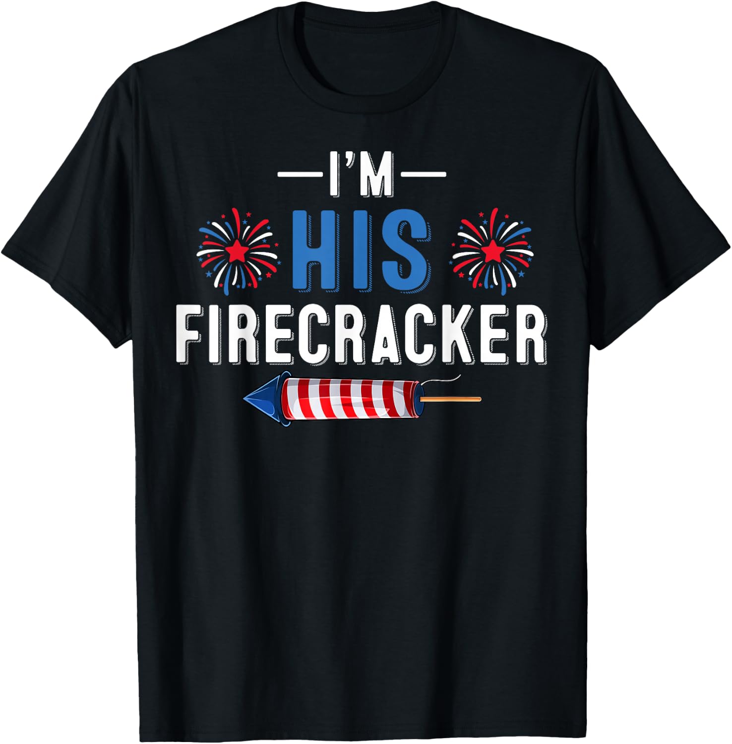 I'm His Firecracker 4th of July USA Patriotic Couples T-Shirt - T-Shirt | Black