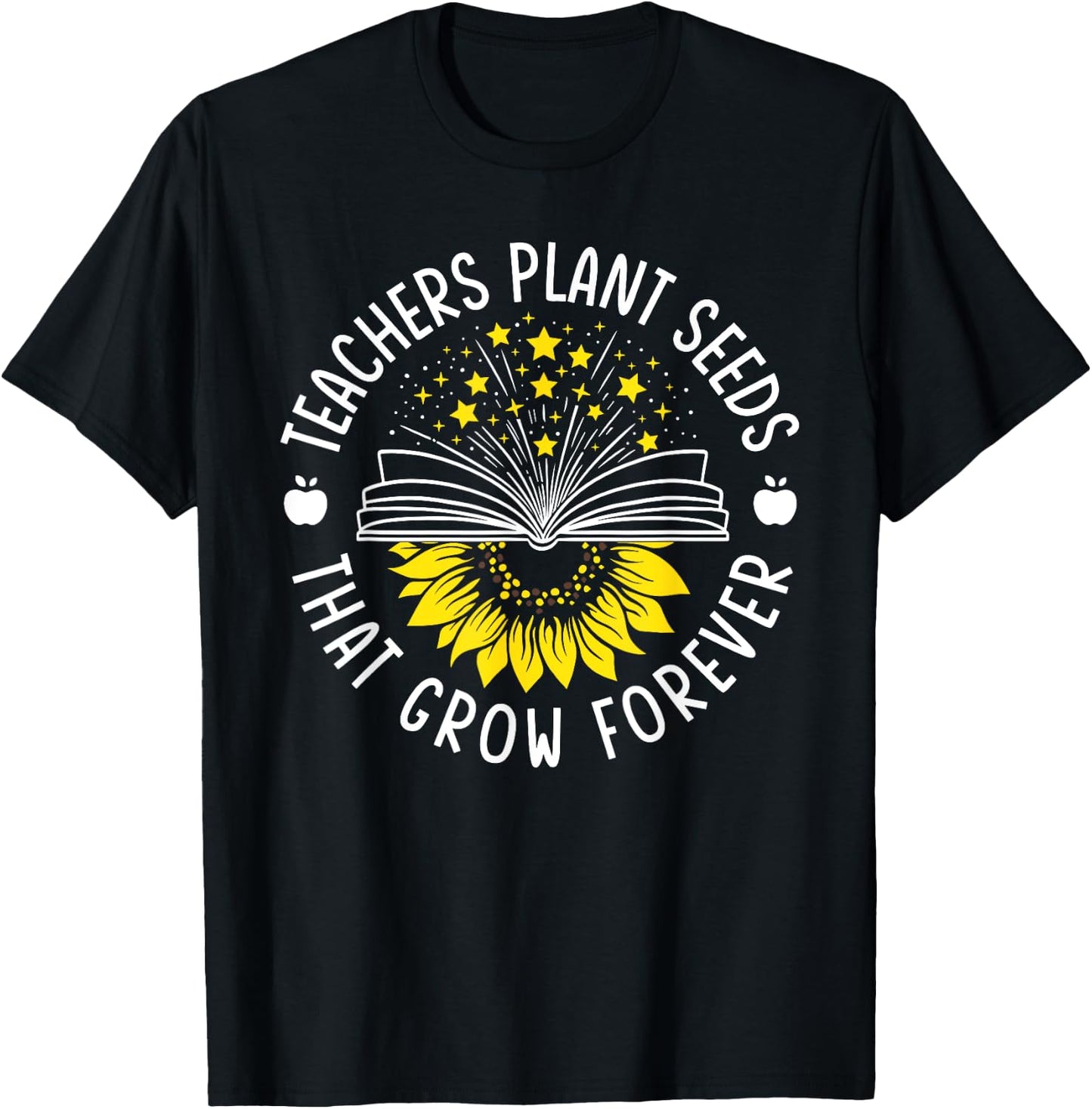 Teacher Plant Seeds That Grow Forever Sunflower Knowledge T-Shirt - T-Shirt | Black