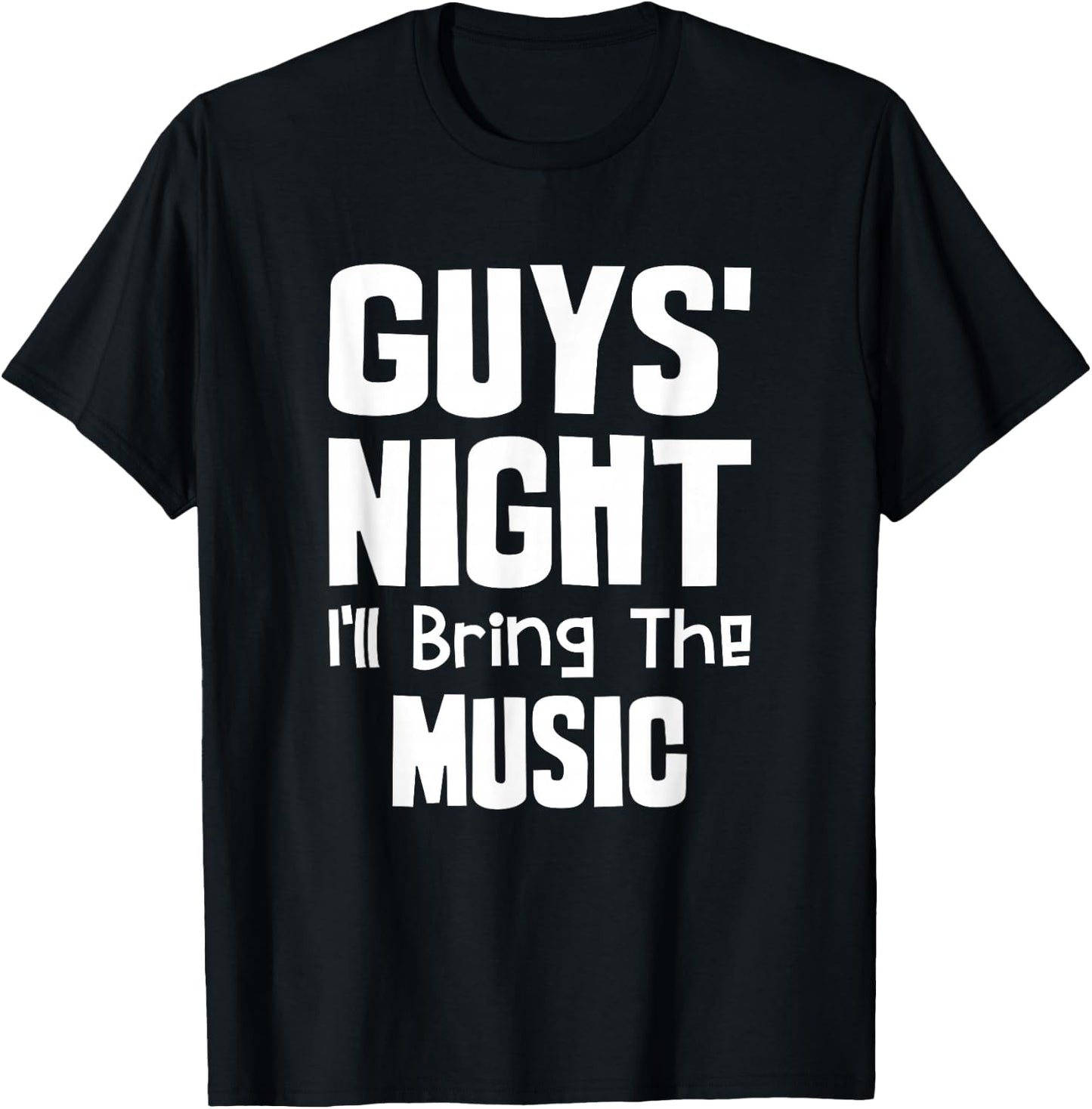 Guys Night Out - I'll Bring The Music T-Shirt - T-Shirt | Black