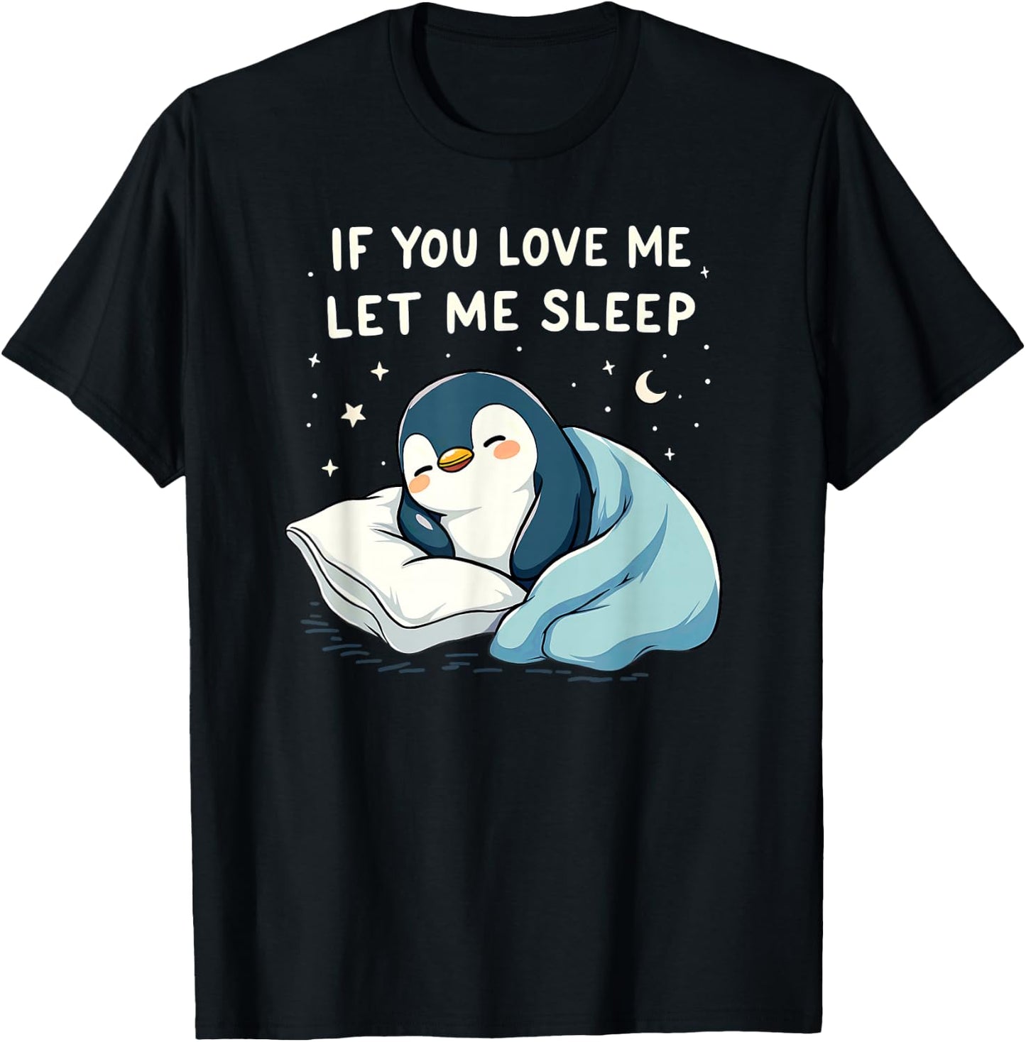 If You Love Let Me Sleep Penguin Sleepshirt T-Shirt - T-Shirt | Black