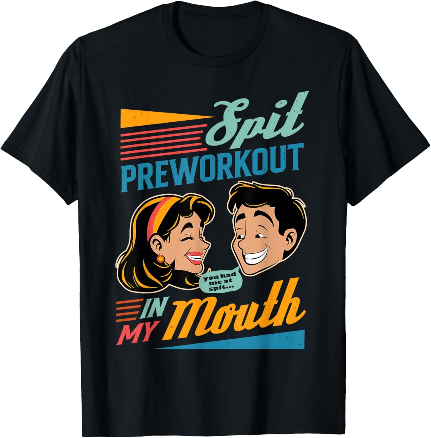 Fitness Workout Gym Gymer Spit Pre Workout In My Mouth T-Shirt - T-Shirt | Black