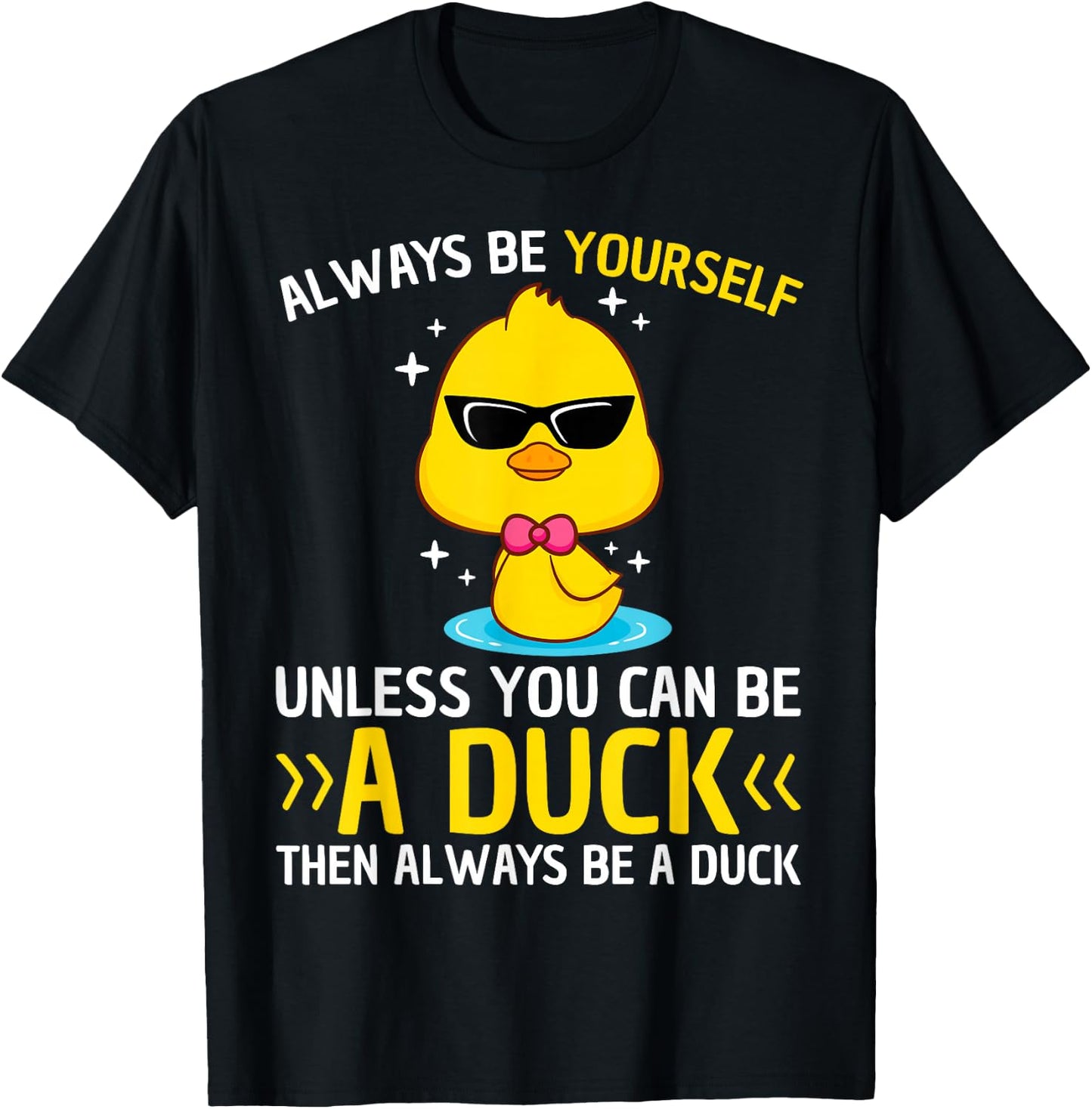 Always Be Yourself Unless You Can Be A Duck Lover Funny Duck T-Shirt - T-Shirt | Black