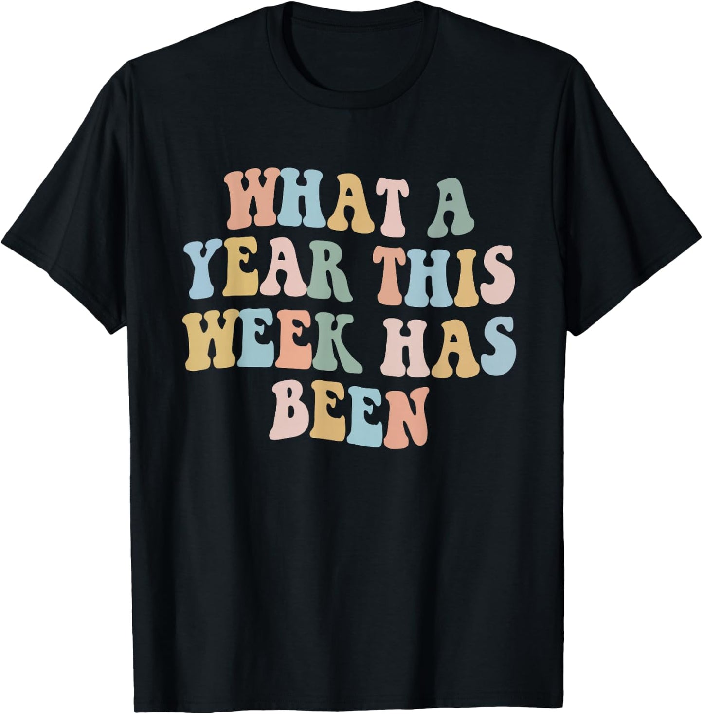 groovy What A Year This Week Has Been T-Shirt - T-Shirt | Black