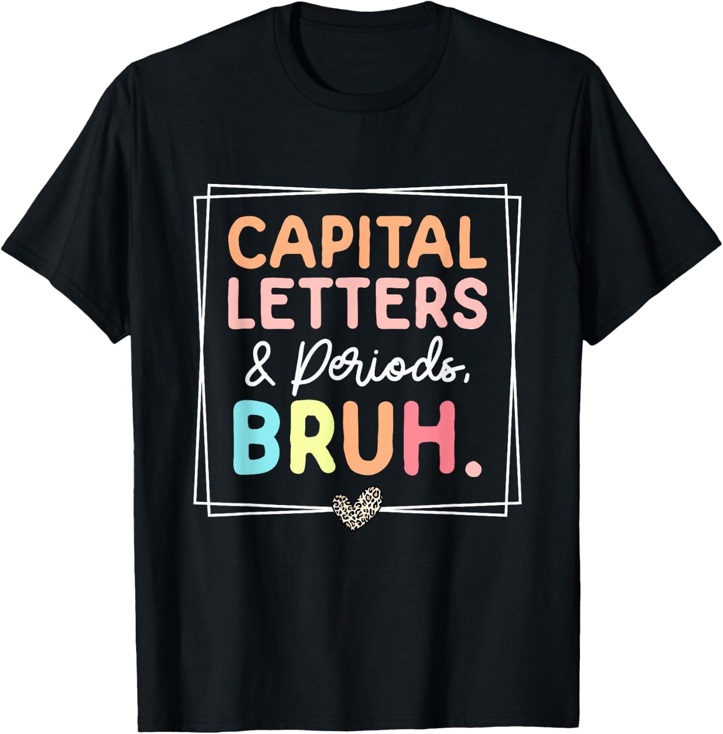 Capital Letters And Periods Bruh Leopard Retro Funny Teacher T-Shirt - T-Shirt | Black