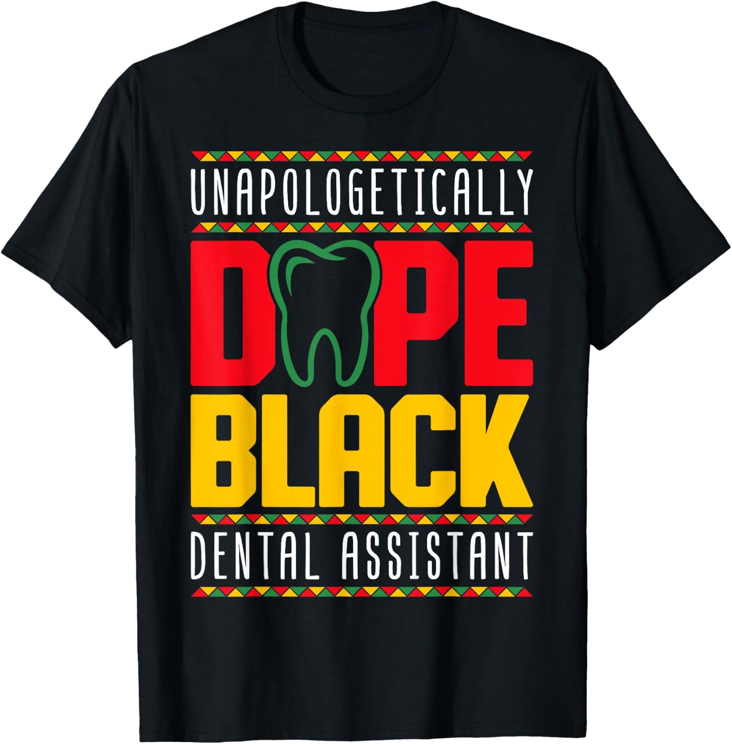 Dope Black Dental Assistant - Juneteenth Black History Month T-Shirt - T-Shirt | Black