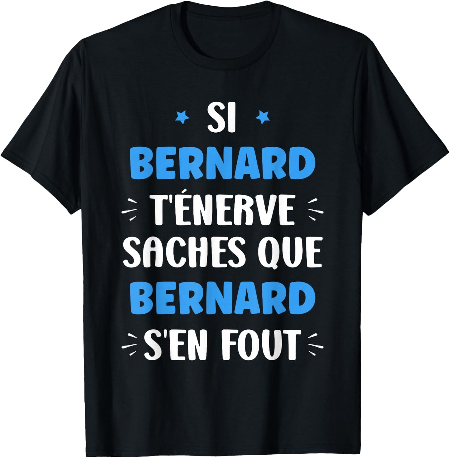 Name Si Bernard t'énerve Humour first name Bernard , Black, S T-Shirt - T-Shirt | Black