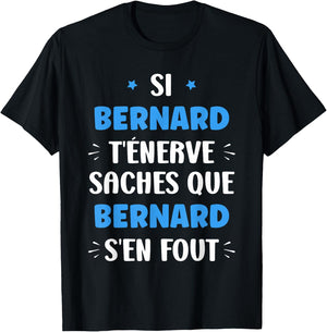 Name Si Bernard t'énerve Humour first name Bernard , Black, S T-Shirt - T-Shirt | Black
