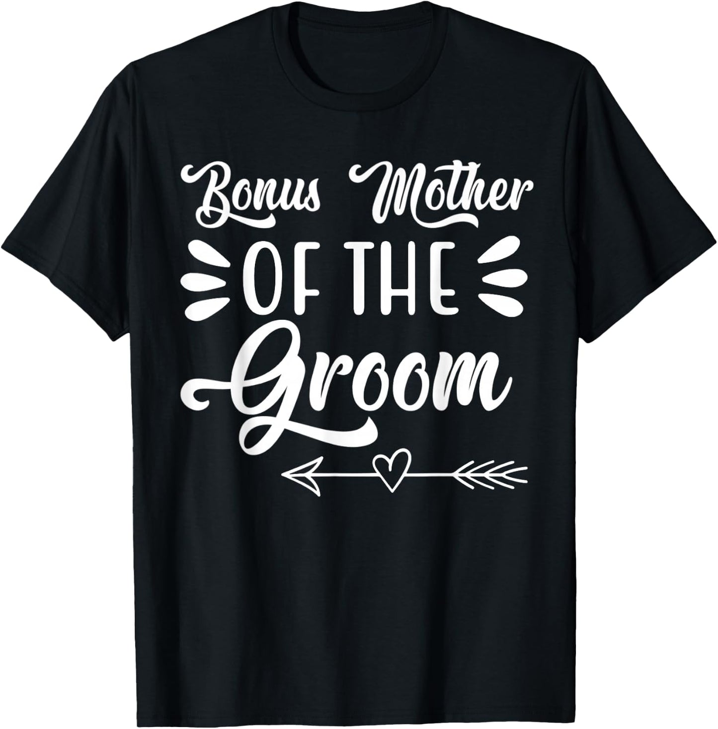 Bonus Mother Of The Groom Wedding Party Family Bridal Shower T-Shirt - T-Shirt | Black