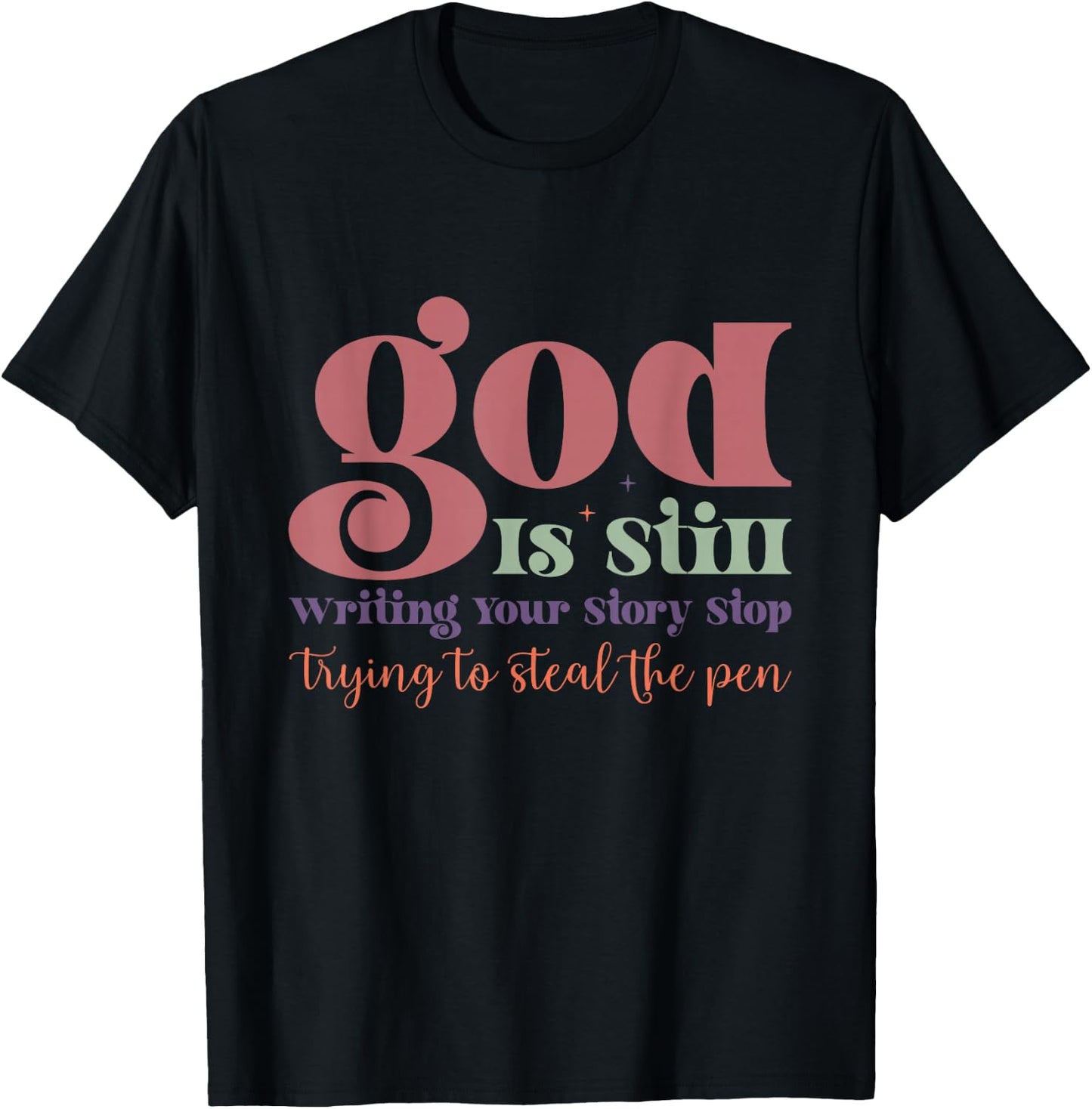 God is Still Writing Your Story T-Shirt - T-Shirt | Black