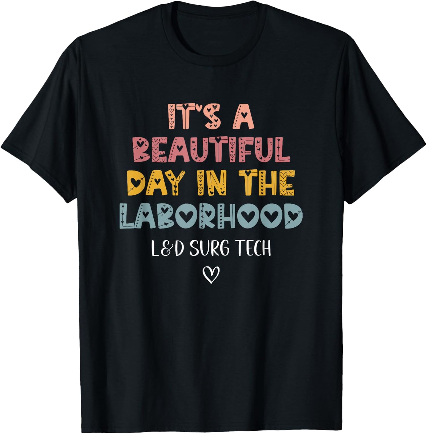 Cute L&D Surgical Tech It's A Beautiful Day in The Laborhood T-Shirt - T-Shirt | Black