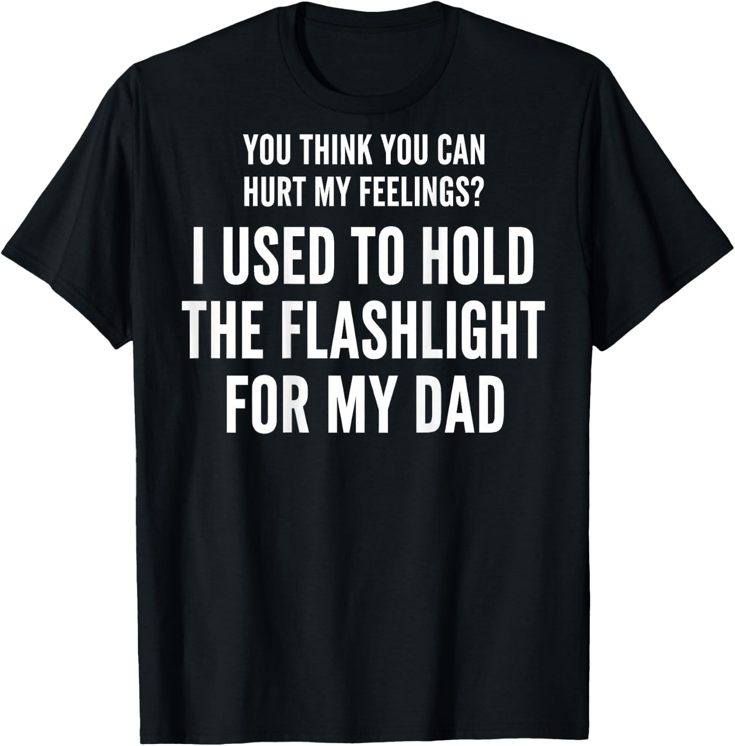 I Used to Hold The Flashlight for My Dad (On Back) T-Shirt - T-Shirt | Black