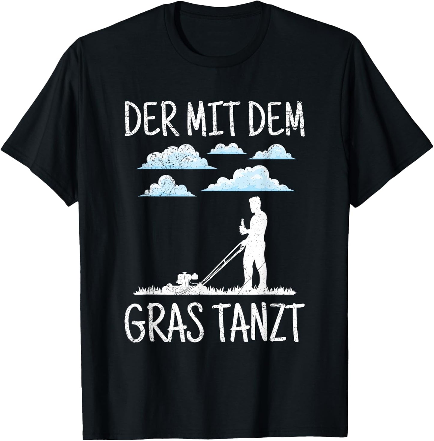 Der Mit Dem Gras Tanzt Garten Gärtner Rasenmäher Spruch T-Shirt - T-Shirt | Black