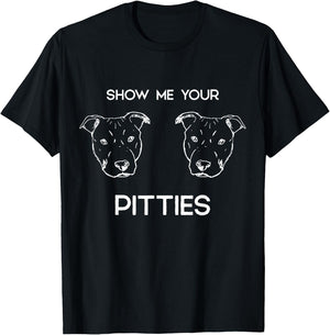 Show Me Your Pitties Pitbull T-Shirt - T-Shirt | Black