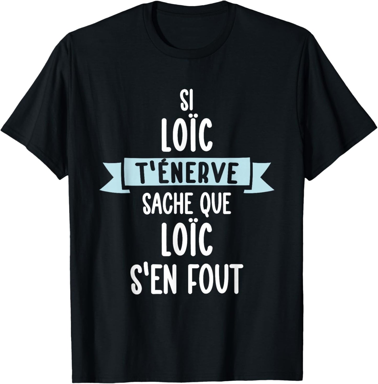 Gift Man Humour Name Personalized Loïc , Black, S T-Shirt - T-Shirt | Black