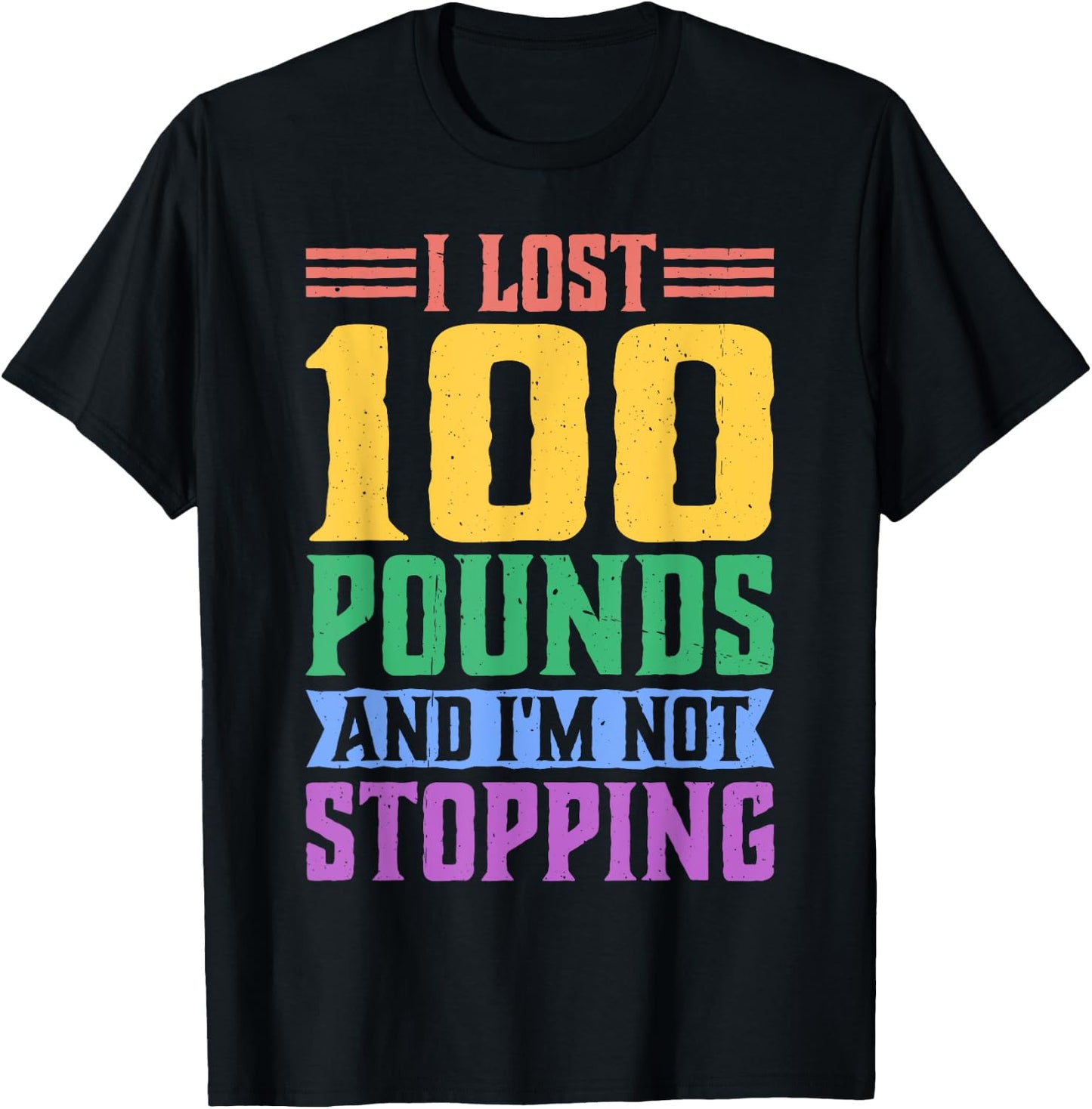I Lost 100 Pounds And I'm Not Stopping T-Shirt - T-Shirt | Black