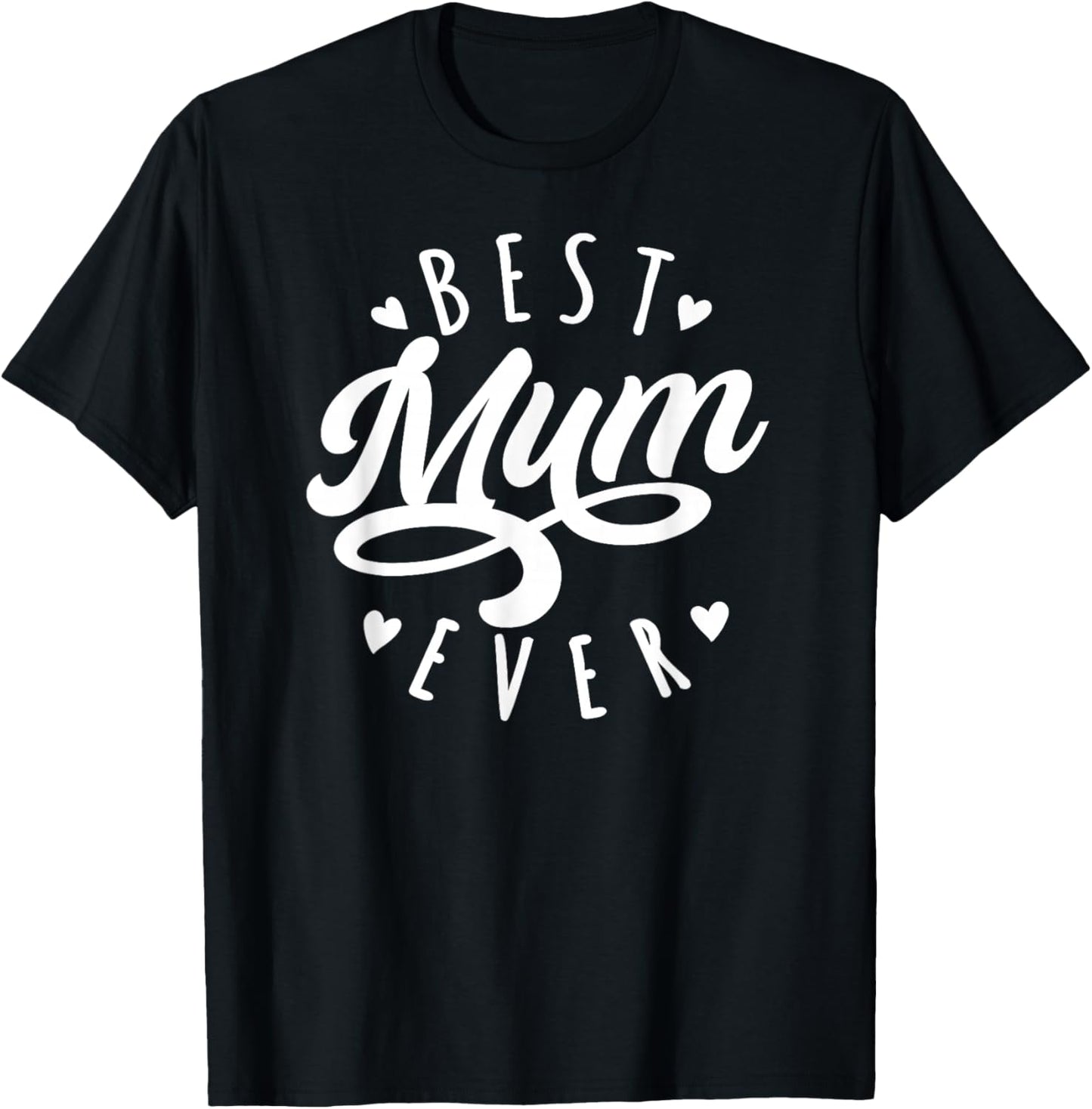 Best Mum Ever - Modern Calligraphy Font Mother's Day Mum T-Shirt - T-Shirt | Black