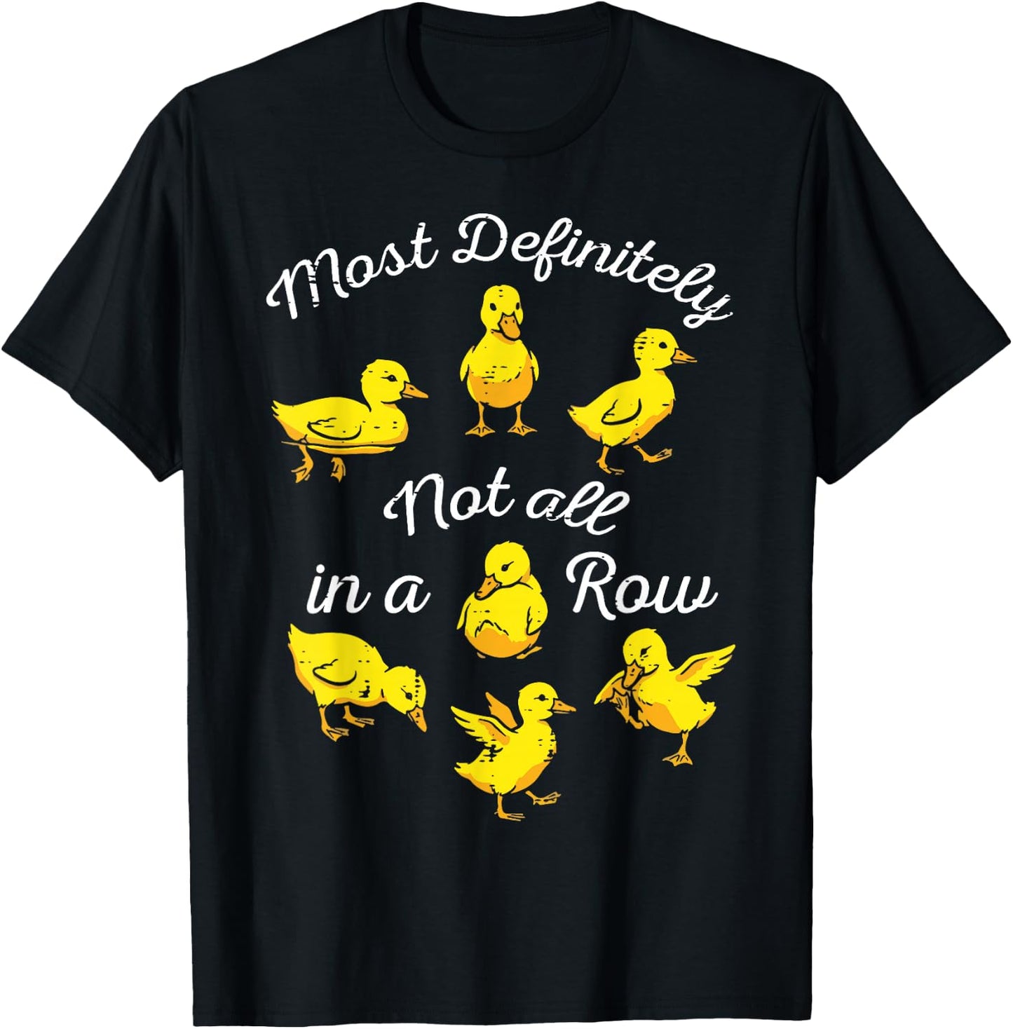 Ducks Most Definitely Not All in A Row Funny Men Women Kids T-Shirt - T-Shirt | Black