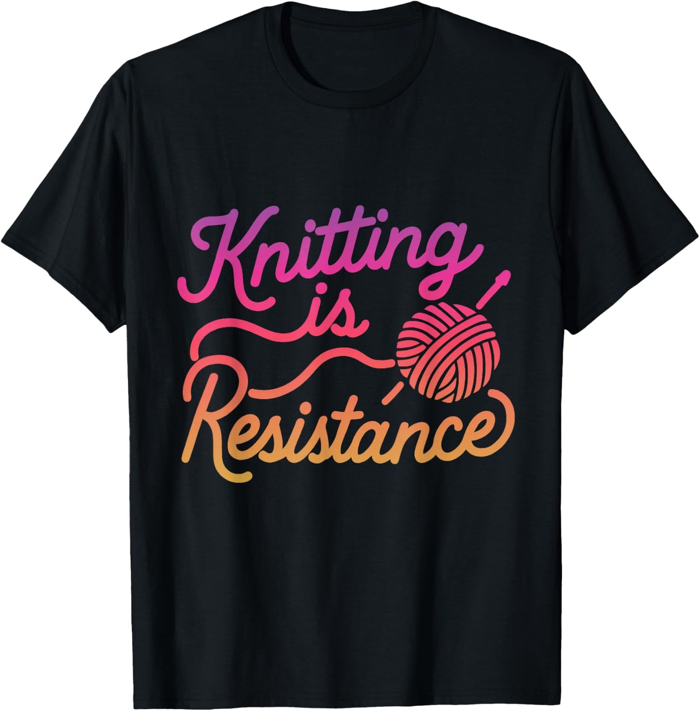 Knitting is Resistance Feminist Craftivism Knitter Handmade T-Shirt - T-Shirt | Black