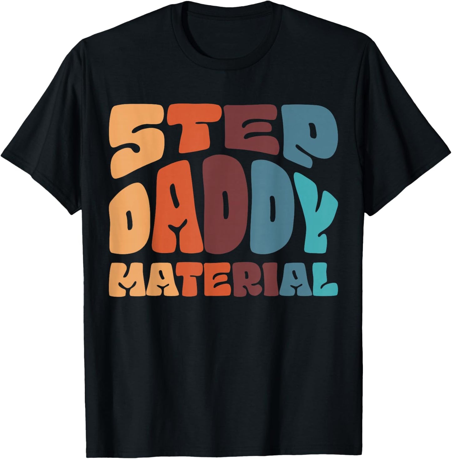 Step Daddy Material T-Shirt - T-Shirt | Black