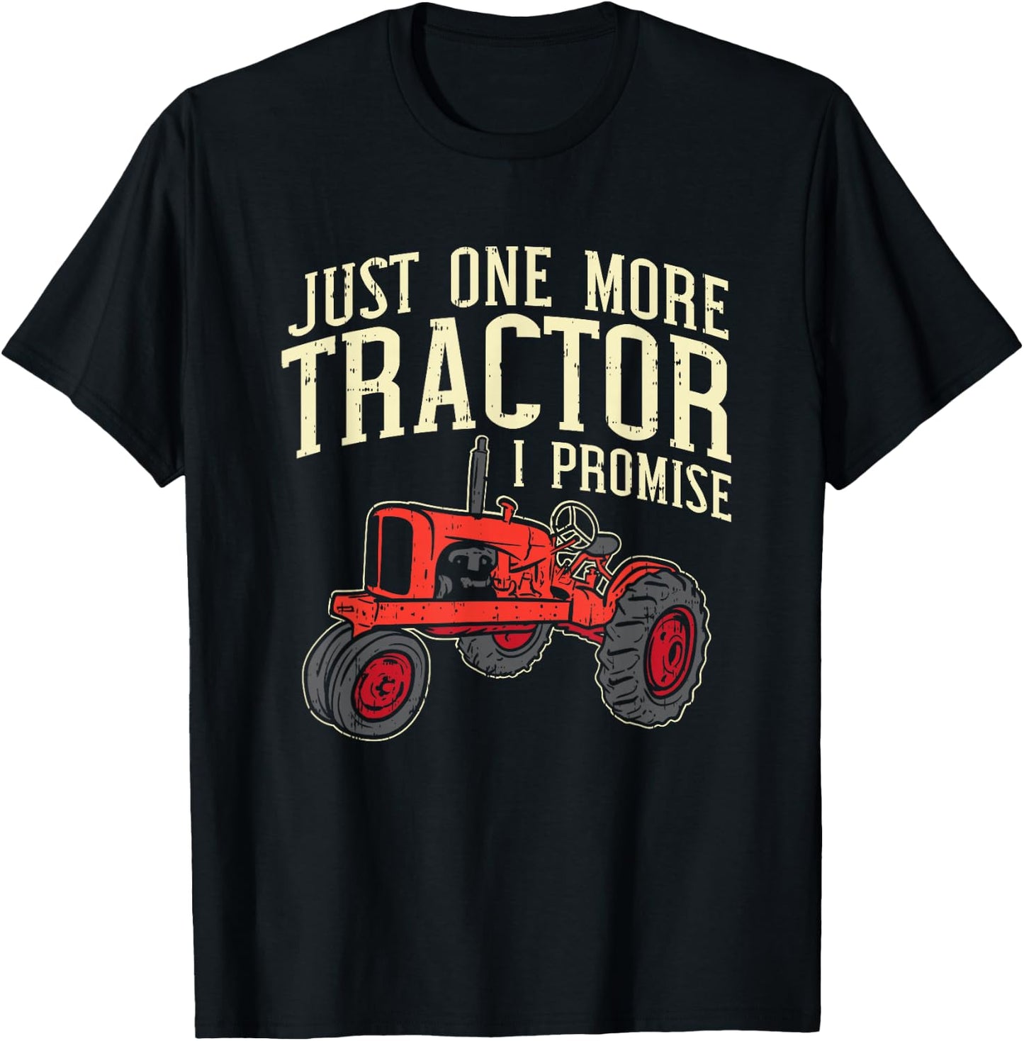 Just One More Tractor I Promise For Farmers T-Shirt - T-Shirt | Black