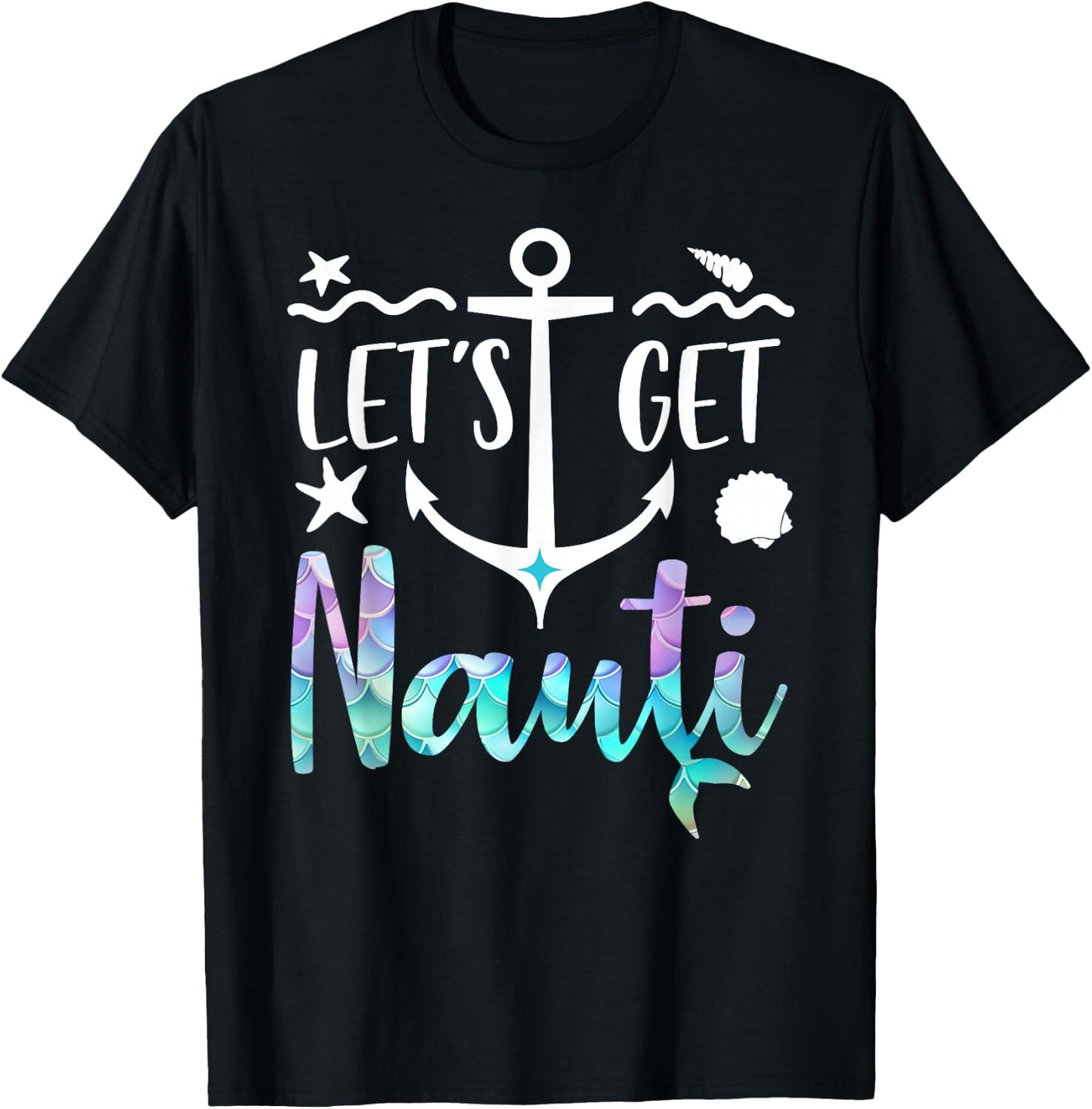 Let's Get Nauti Shirt,Lets Get Nauti Top Bachelorette Party T-Shirt - T-Shirt | Black