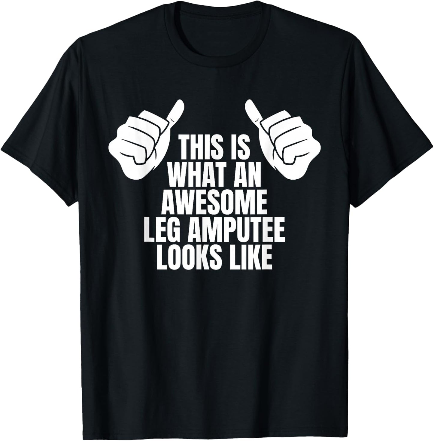 This Is What An Awesome Leg Amputee Looks Like T-Shirt - T-Shirt | Black