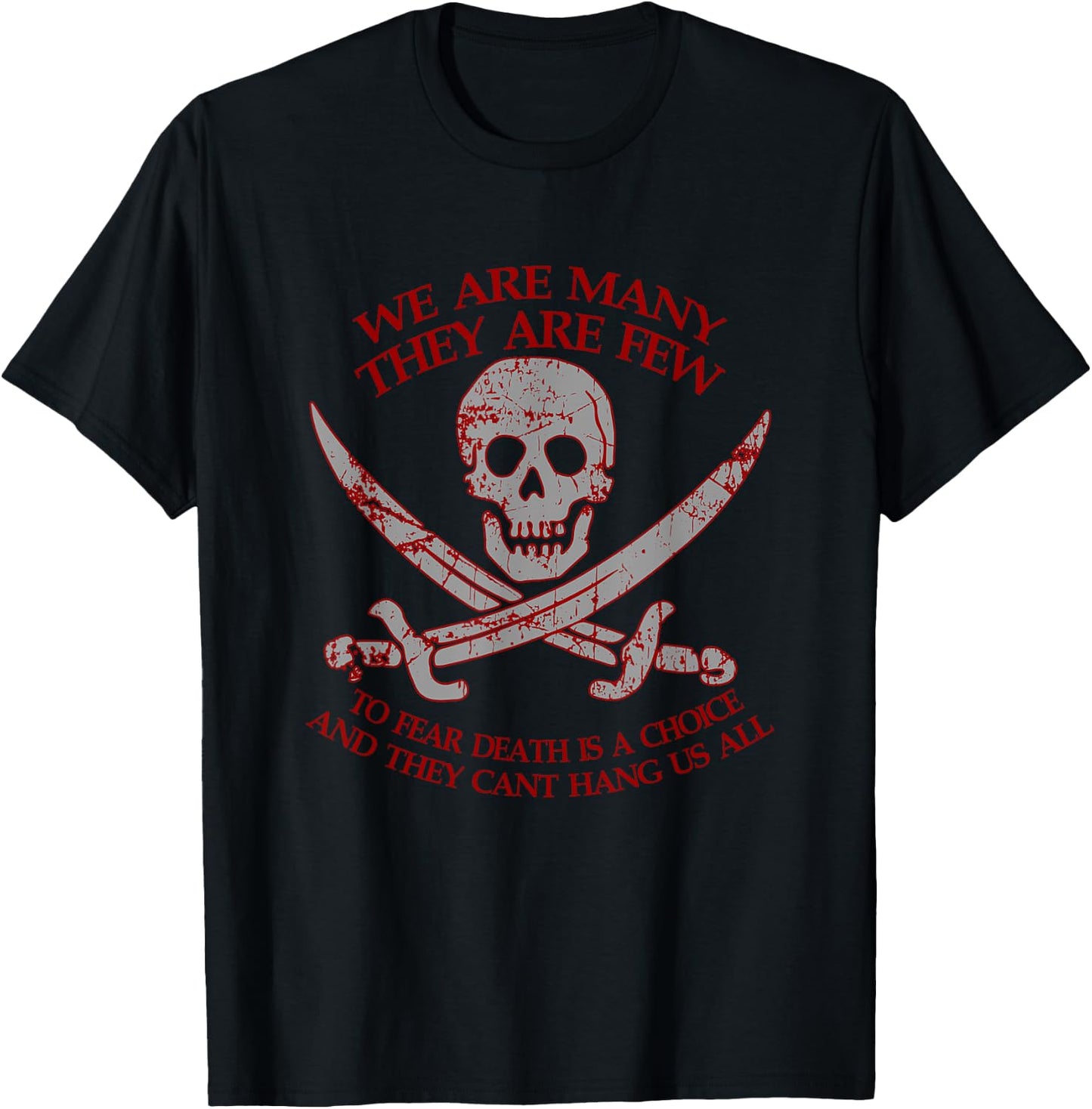 We're Many They Are Few and They Can't Hang Us All T-Shirt - T-Shirt | Black