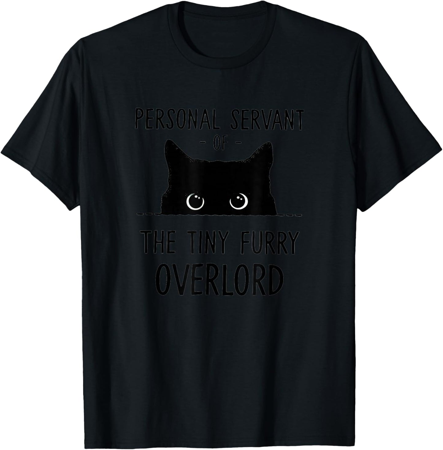 Cat Personal Servant Of The Tiny Furry Overlord Funny T-Shirt - T-Shirt | Black