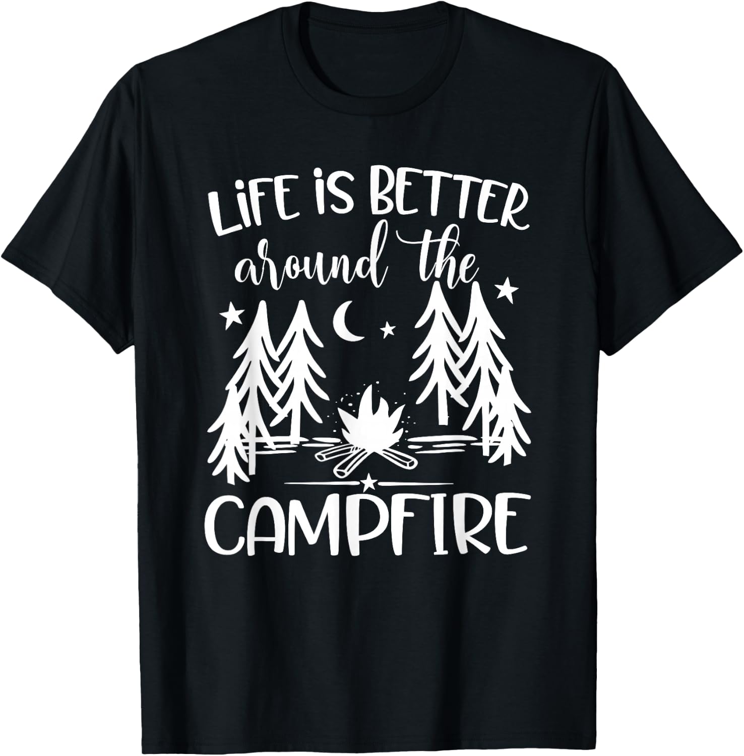 Life is Better around the Campfire - Camping Quote Camp T-Shirt - T-Shirt | Black