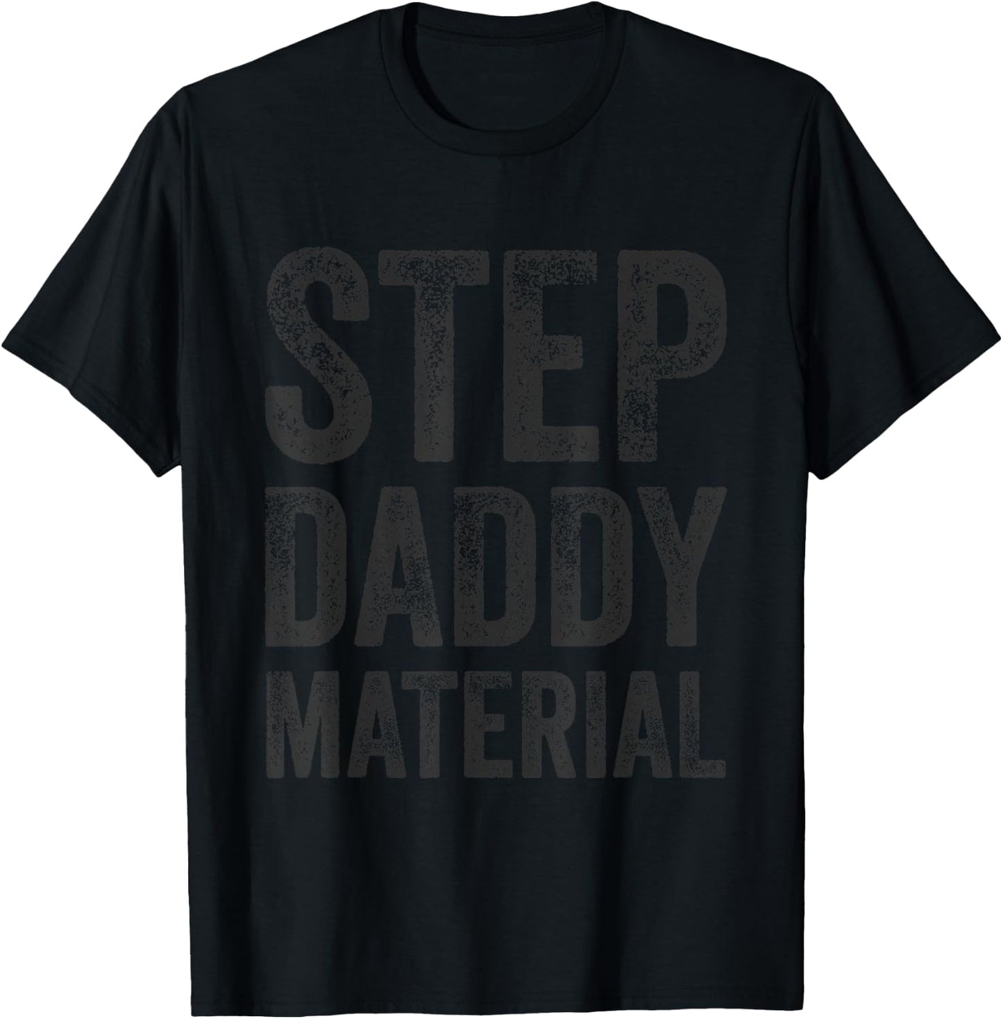 Step Daddy Material Fathers Day Humorous Stepdad T-Shirt - T-Shirt | Black