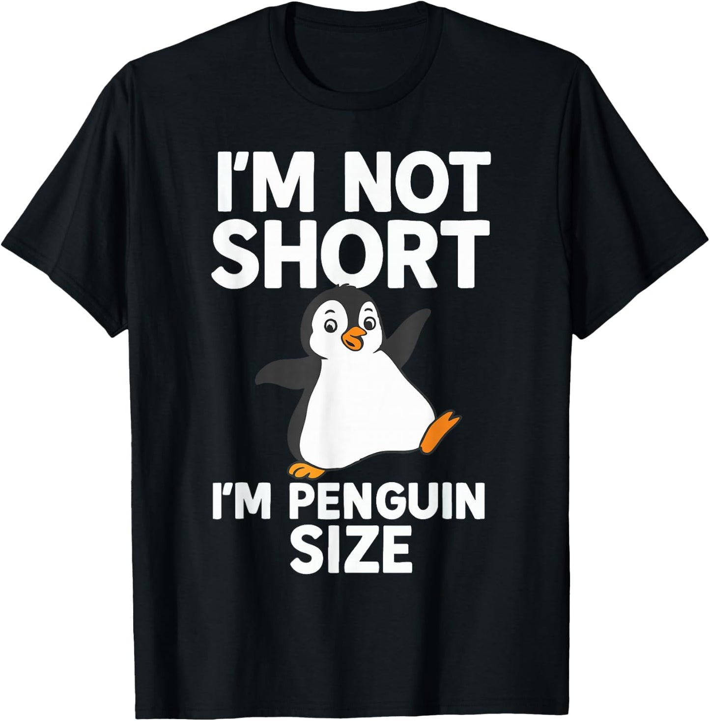 Im Not Short Im Penguin Size T-Shirt - T-Shirt | Black