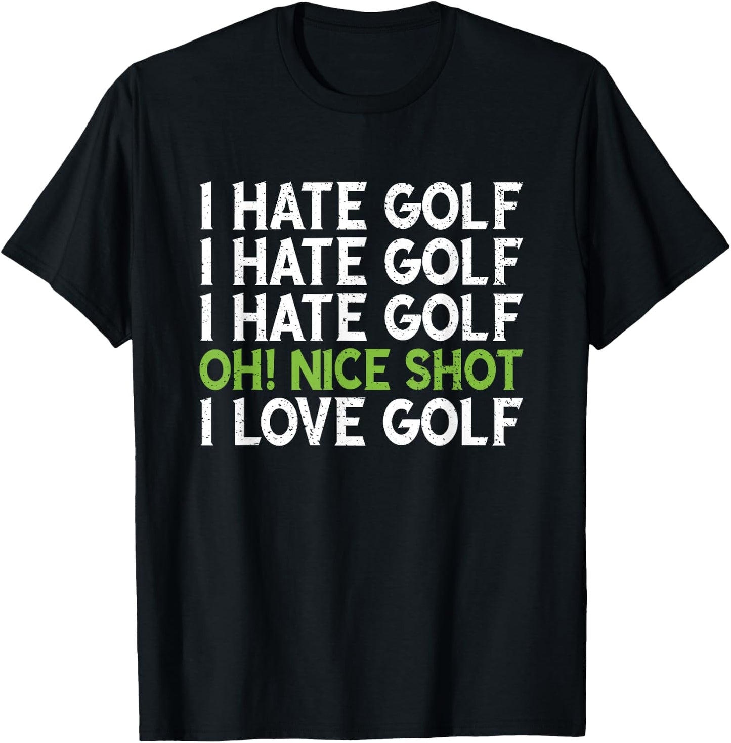 Funny - I Hate Golf - Oh Nice Shot - I Love Golf Humor T-Shirt - T-Shirt | Black