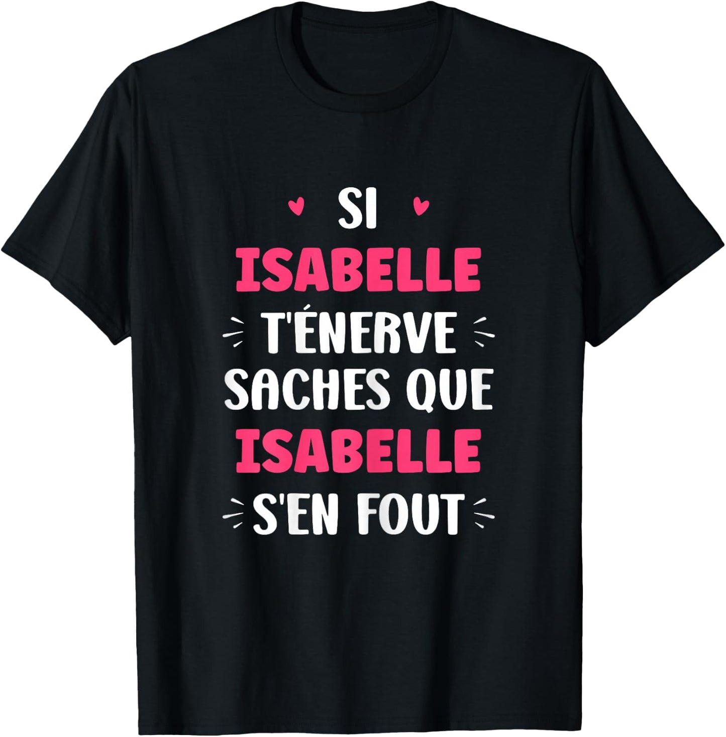 Name Si Isabelle t'énerve Humour Isabelle T-Shirt - T-Shirt | Black